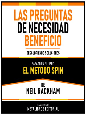 cover image of Las Preguntas De Necesidad Beneficio--Basado En El Libro El Metodo Spin De Neil Rackham